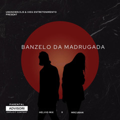 Helvio mix & MrCuban Banzelo da madrugada. mp3