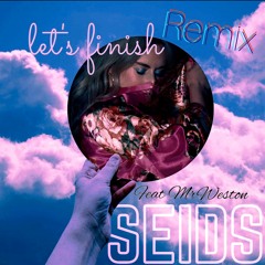 Lets Finish Remix Feat. MrWeston