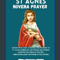 {ebook} ⚡ St Agnes Novena Prayer: Bloom into Light- A Novena Prayer Book to St. Agnes, Embracing H