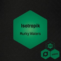 Isotropik - Murky Waters
