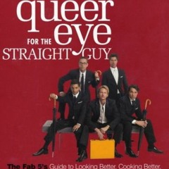 Get EPUB KINDLE PDF EBOOK Queer Eye for the Straight Guy: The Fab 5's Guide to Lookin