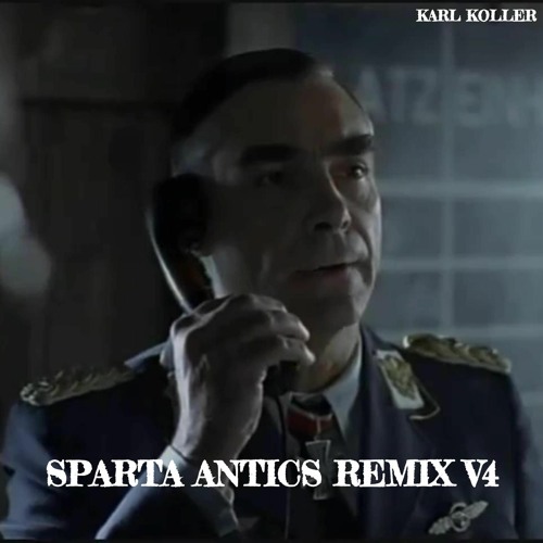 Karl Koller Has A Sparta Antics Remix V4