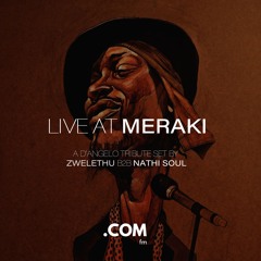 Live At Meraki: A D'Angelo Tribute by zwelethu. B2B Nathi Soul