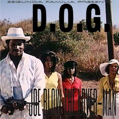D.O.G. - JOE BLOW THE LOVERMAN