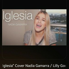 _Iglesia_ Cover Nadia Gamarra _ Lilly Goodman(MP3_160K)_1.mp3