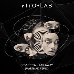 Sebassten - Far Away (MARTMAD Remix)