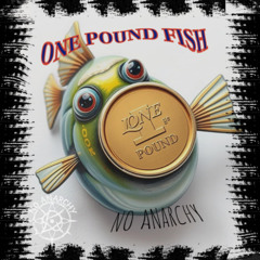 No Anarchy - One Pound Fish