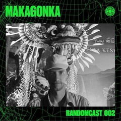 RANDOMCAST 002: Makagonka (Desoner X Random Org / 30.07.22 @Mejan)
