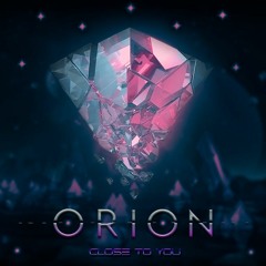 ORION - Close to You
