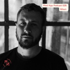 Mod Hyp Podcast 028. Gilsun
