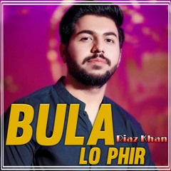 Bula Lo Phir - Riaz Khan