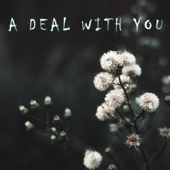 A Deal With You