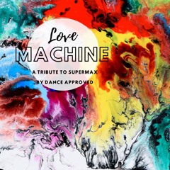 Lovemachine - A Tribute to Supermax (Dance Approved Club Remix)