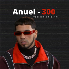 300 - Anuel (Version Filtrada)