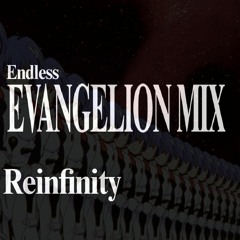 Reinfinity - Endless (Evangelion Mix)