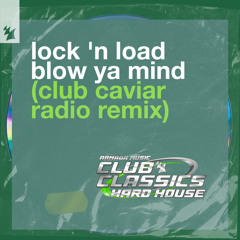 Lock 'N Load - Blow Ya Mind (Club Caviar Extended Remix)