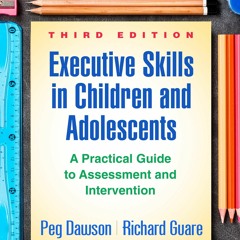 Read Executive Skills in Children and Adolescents, Third Edition: A Practical
