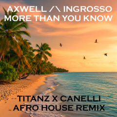 Axwell Ingrosso - More Than You Know (Titanz x CANELLI Remix) [FILTERED FOR COPYRIGHT]
