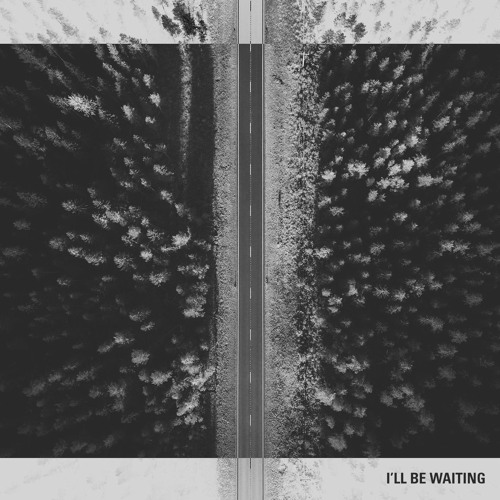 I'LL BE WAITING