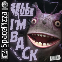 SellRude - I'm Back [Out Now]