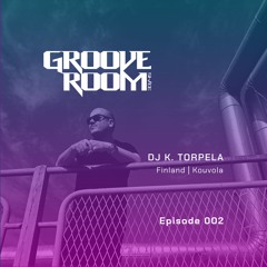 GROOVE ROOM #002 | K. TORPELA | FINLAND, KOUVOLA