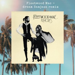 Fleetwood Mac - Dreams (samjaza remix)