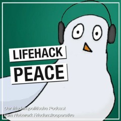 LIFEHACK PEACE #14: Heftbesprechung Wissenschaft & Frieden (Gast: David Scheuing)