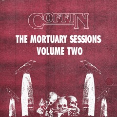 COFFIN - The Mortuary Sessions Vol. 2