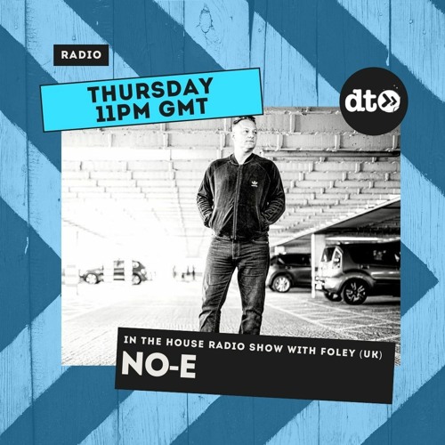 'IN THE HOUSE' WITH FOLEY (UK) GUEST MIX by NO-E