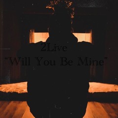 "Will You Be Mine" (Prod, By PKBEATZ)