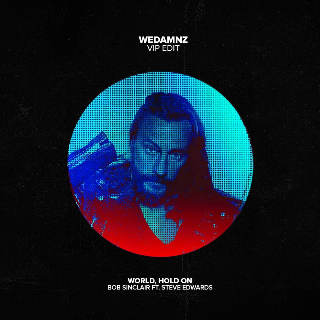 Stream Bob Sinclar ft. Steve Edwards - World Hold On