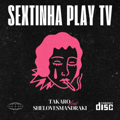 Sextinha play Tv (Ft. @takaronapika)