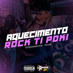 AQUECIMENTO ROCK TI POKI, TO PASSANDO MAL- TIKTOK ( DJ RHAMON DM ) 2021