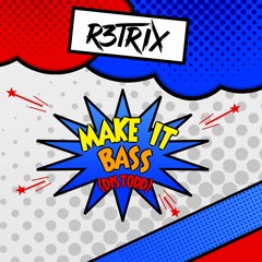 R3TRIX - Make It Bass (Distodd)