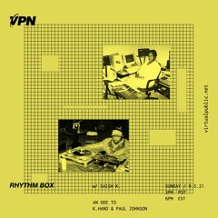 VPN Radio: Rhythm Box (An ode to K.Hand & Paul Johnson) - 9/5/21