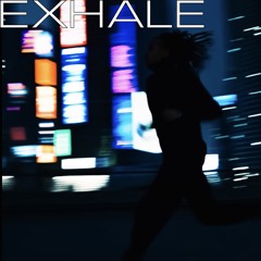 EXHALE