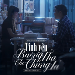 TÌNH YÊU BUÔNG THA CHO CHÚNG TA VER - Trungg I.U x Lâm Bảo Ngọc