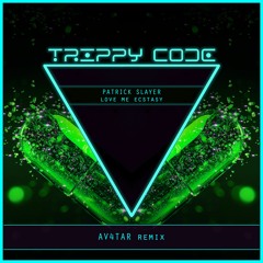 Patrick Slayer - Love Me Ecstasy (AV4TAR Radio Remix)