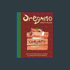 Ebook PDF  📕 Oregano Makes a Pizza     Paperback – January 21, 2024 Pdf Ebook