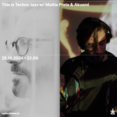 This is Techno Jazz w/ Mattia Prete & Akusmi