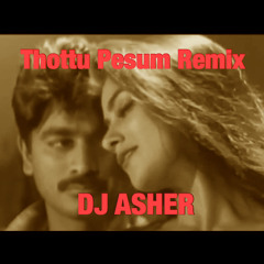 Thottu Pesum - DJ Asher Remix