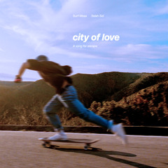 Surf Mesa, Selah Sol - City Of Love