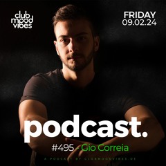 Club Mood Vibes Podcast #495 ─ Gio Correia