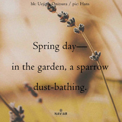 A Spring day in the garden [naviarhaiku631]