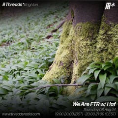 We Are FTR w/ Haf (*Haggerston) - 08-Aug-24
