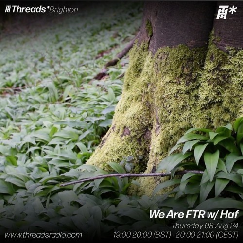 We Are FTR w/ Haf (*Haggerston) - 08-Aug-24