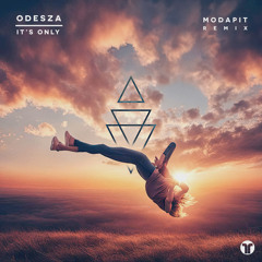 ODESZA, Zyra, Modapit - It's Only (Modapit Remix)