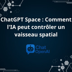 Chat GPT gratuit – ChatGPT Space : Comment l’IA peut contrôler un vaisseau spatial