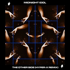 Midnight Idol - "The Other Side" (Hyper-X Remix)