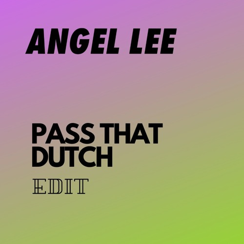 Pass That Dutch Edit